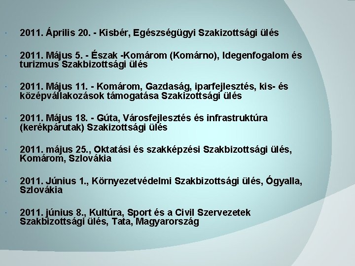 2011. Április 20. - Kisbér, Egészségügyi Szakizottsági ülés 2011. Május 5. - Észak