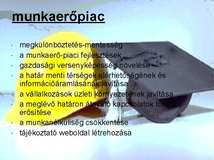 munkaerőpiac megkülönböztetés-mentesség a munkaerő-piaci fejlesztések gazdasági versenyképesség növelése a határ menti térségek elérhetőségének és