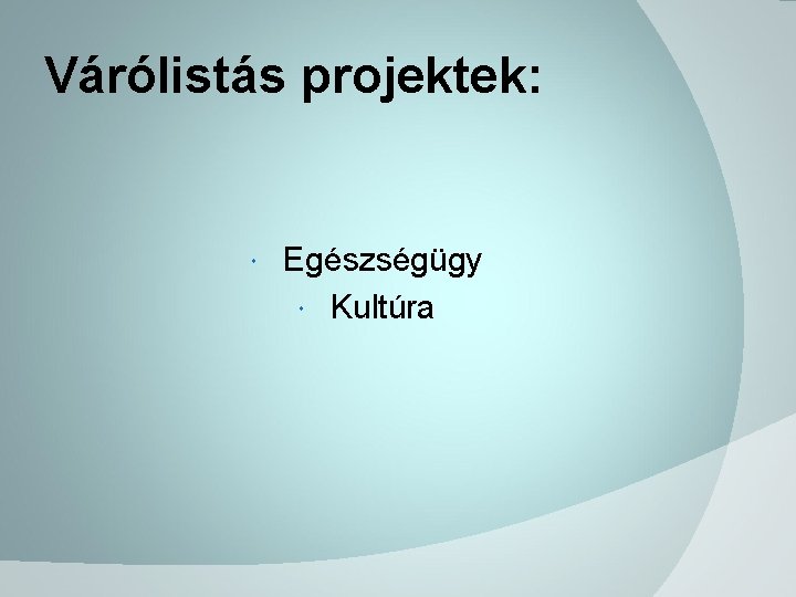 Várólistás projektek: Egészségügy Kultúra 