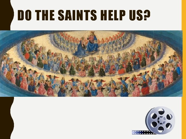 DO THE SAINTS HELP US? 