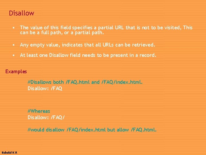 Disallow • The value of this field specifies a partial URL that is not