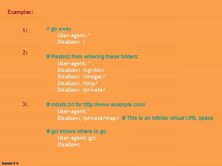 Examples: 1: 2: 3: # go away User-agent: * Disallow: / # Restrict from