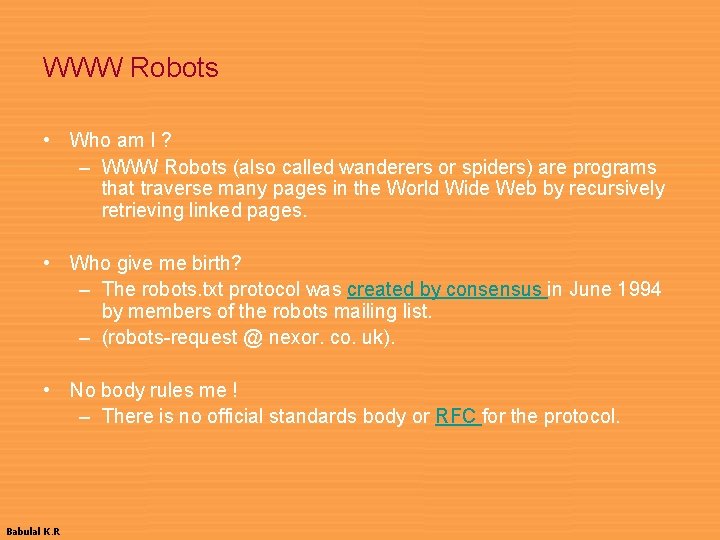 WWW Robots • Who am I ? – WWW Robots (also called wanderers or