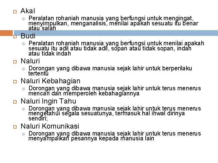  Akal Budi Dorongan yang dibawa manusia sejak lahir untuk terus mencari dan memperoleh