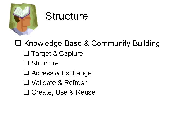 Structure q Knowledge Base & Community Building q Target & Capture q Structure q Structure q Knowledge Base & Community Building q Target & Capture q Structure q
