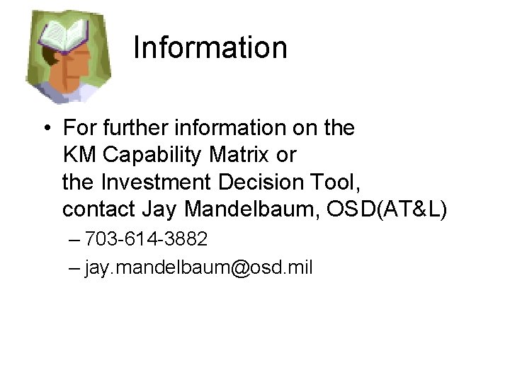 Information • For further information on the KM Capability Matrix or the Investment Decision Information • For further information on the KM Capability Matrix or the Investment Decision