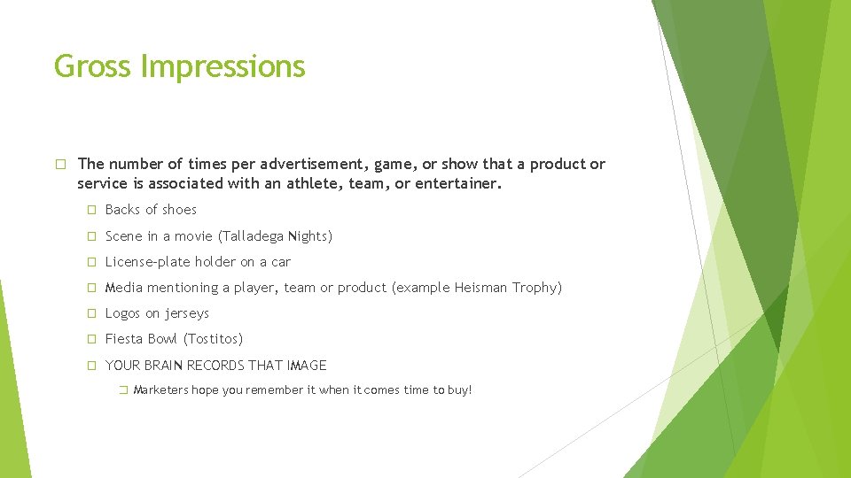 Gross Impressions � The number of times per advertisement, game, or show that a