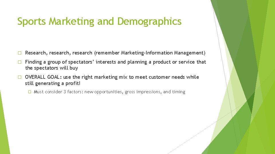 Sports Marketing and Demographics � Research, research (remember Marketing-Information Management) � Finding a group