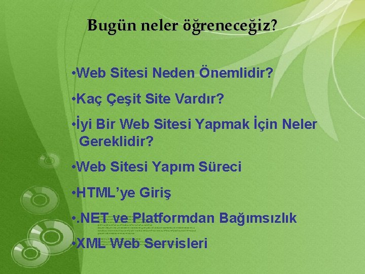 Bugün neler öğreneceğiz? • Web Sitesi Neden Önemlidir? • Kaç Çeşit Site Vardır? •