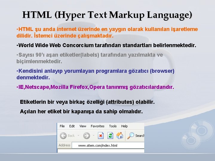HTML (Hyper Text Markup Language) • HTML şu anda internet üzerinde en yaygın olarak