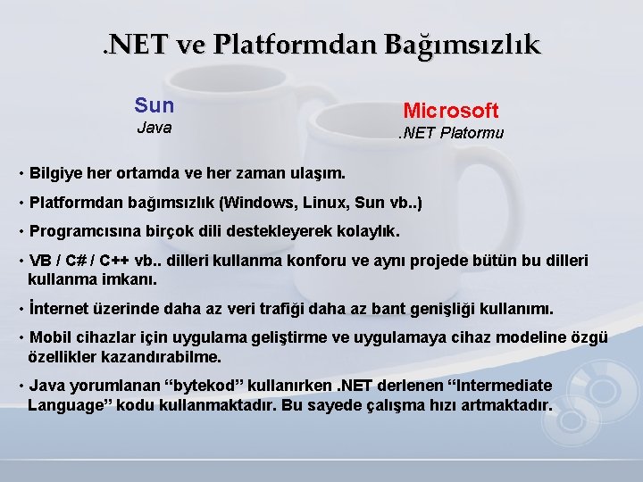 . NET ve Platformdan Bağımsızlık Sun Java Microsoft. NET Platormu • Bilgiye her ortamda