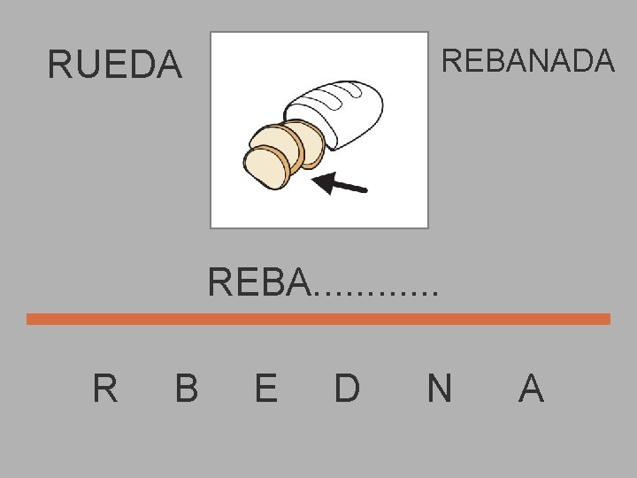 REBANADA RUEDA REBA. . . R B E D N A 