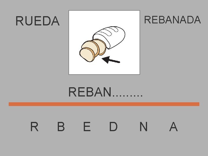 REBANADA RUEDA REBAN. . R B E D N A 