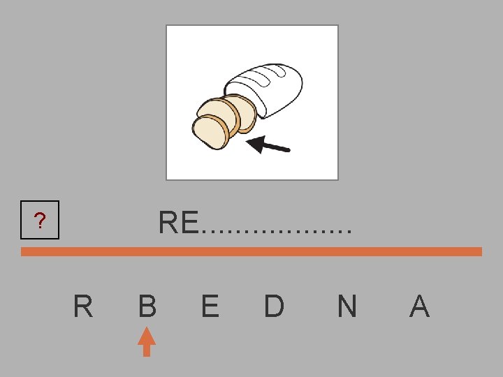 RE. . . . ? R B E D N A 