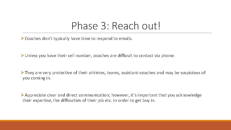 Phase 3: Reach out! ØCoaches don’t typically have time to respond to emails. ØUnless