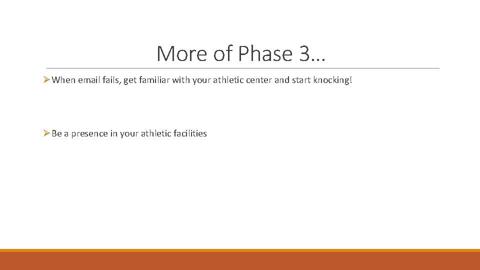 More of Phase 3… ØWhen email fails, get familiar with your athletic center and