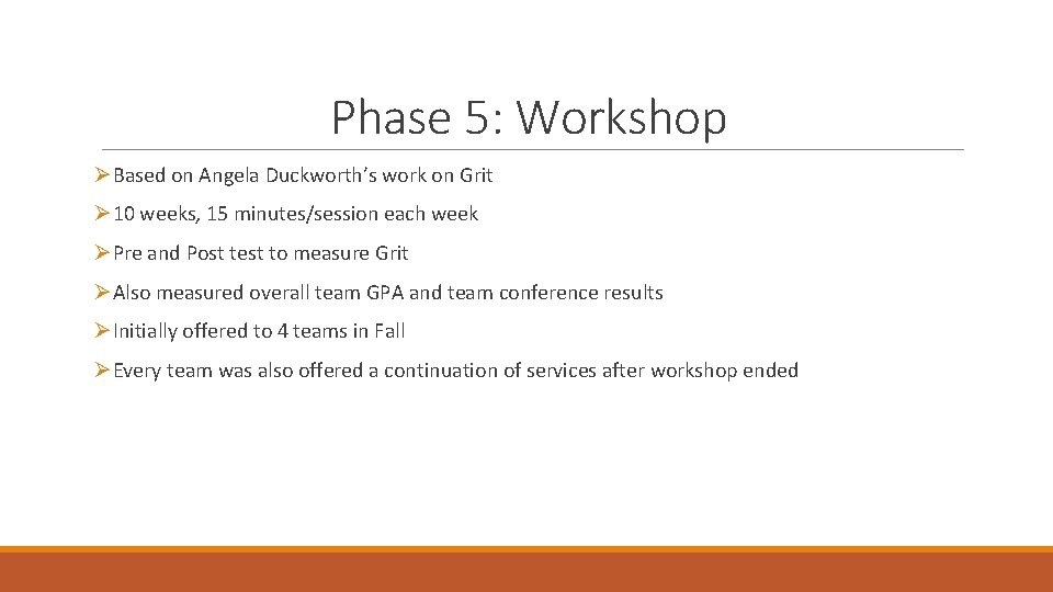 Phase 5: Workshop ØBased on Angela Duckworth’s work on Grit Ø 10 weeks, 15