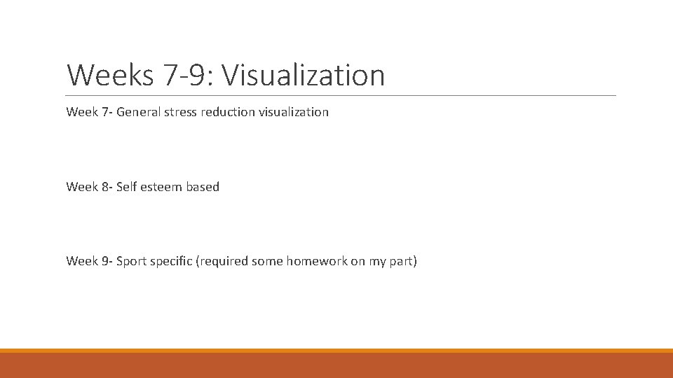 Weeks 7 -9: Visualization Week 7 - General stress reduction visualization Week 8 -