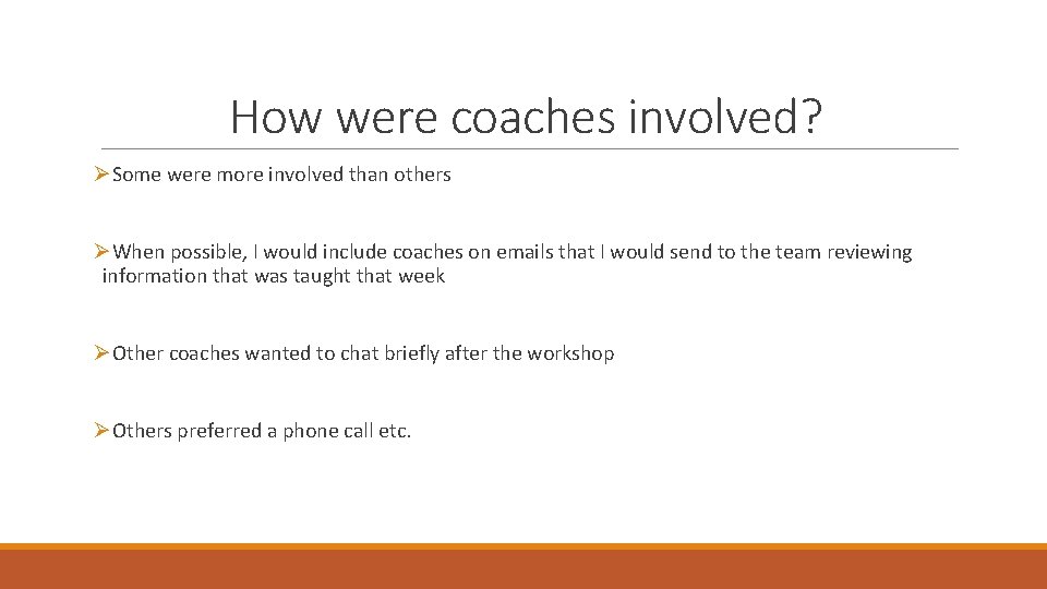 How were coaches involved? ØSome were more involved than others ØWhen possible, I would