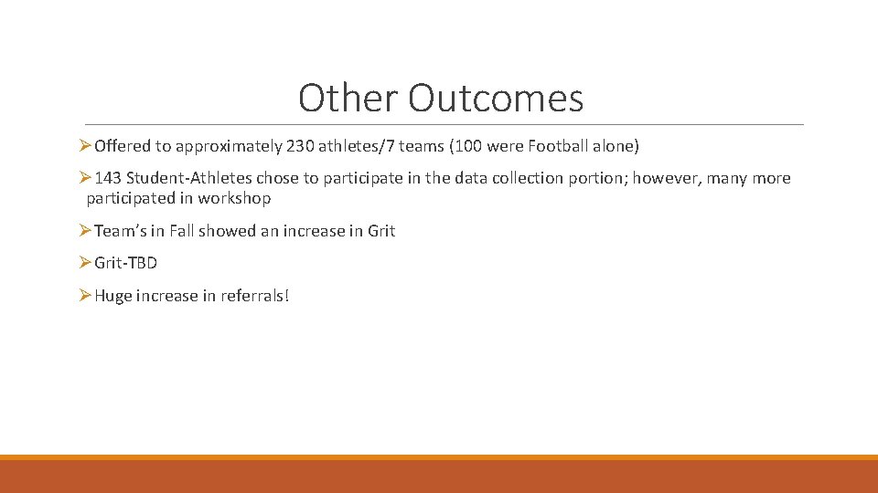 Other Outcomes ØOffered to approximately 230 athletes/7 teams (100 were Football alone) Ø 143