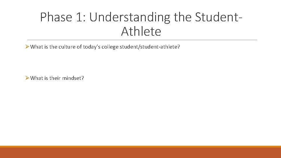 Phase 1: Understanding the Student. Athlete ØWhat is the culture of today’s college student/student-athlete?