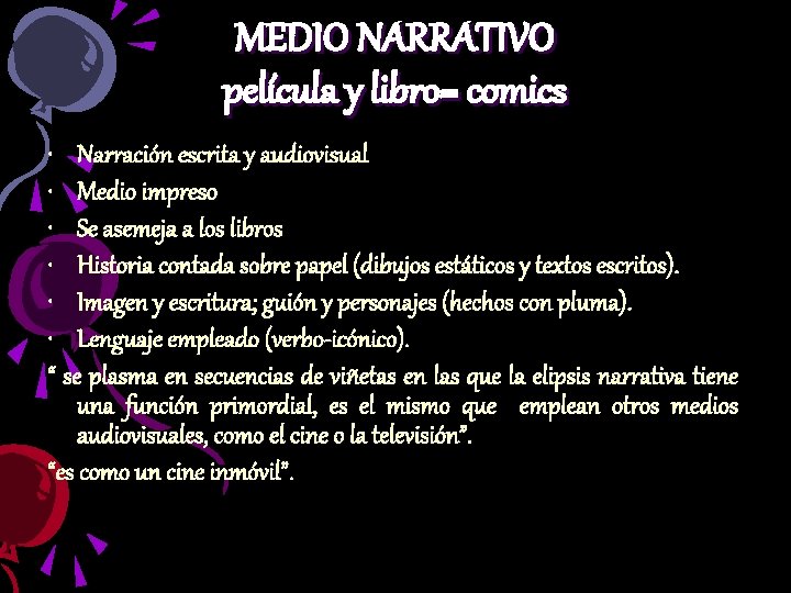 MEDIO NARRATIVO película y libro= comics • Narración escrita y audiovisual • Medio impreso