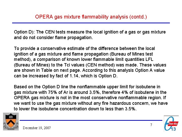 OPERA gas mixture flammability analysis (contd. ) Option D): The CEN tests measure the