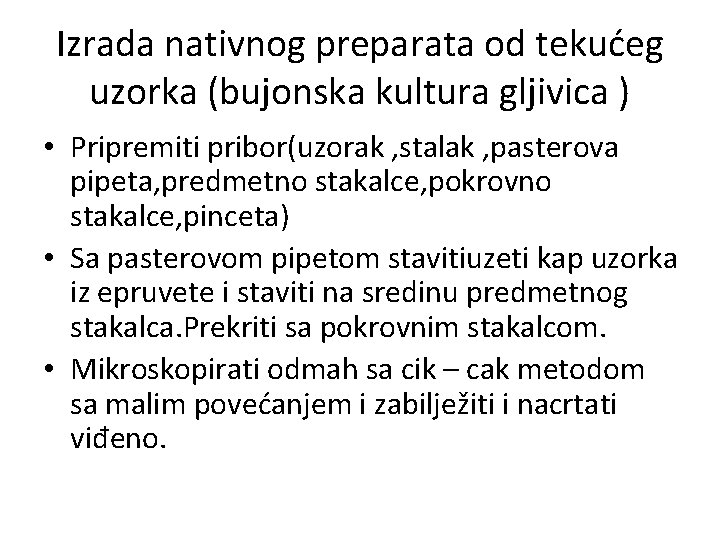 Izrada nativnog preparata od tekućeg uzorka (bujonska kultura gljivica ) • Pripremiti pribor(uzorak ,