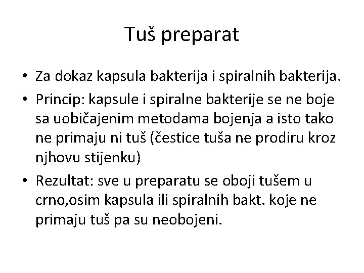 Tuš preparat • Za dokaz kapsula bakterija i spiralnih bakterija. • Princip: kapsule i