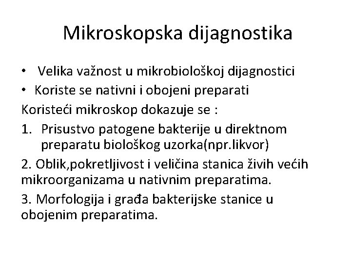 Mikroskopska dijagnostika • Velika važnost u mikrobiološkoj dijagnostici • Koriste se nativni i obojeni