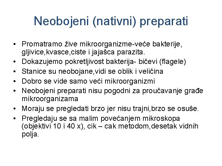 Neobojeni (nativni) preparati • Promatramo žive mikroorganizme-veće bakterije, gljivice, kvasce, ciste i jajašca parazita.