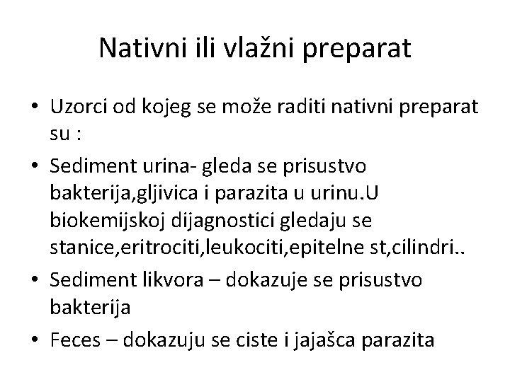 Nativni ili vlažni preparat • Uzorci od kojeg se može raditi nativni preparat su