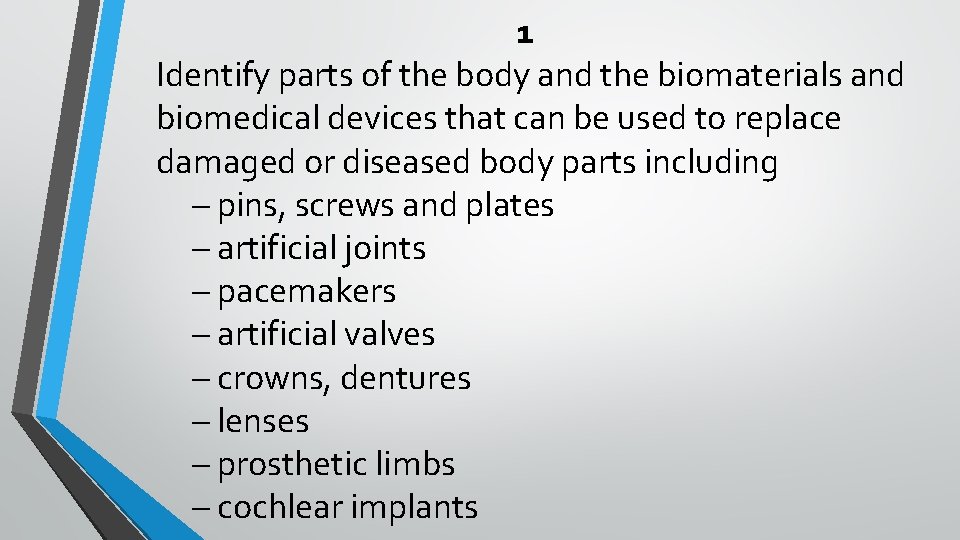 1 Identify parts of the body and the biomaterials and biomedical devices that can