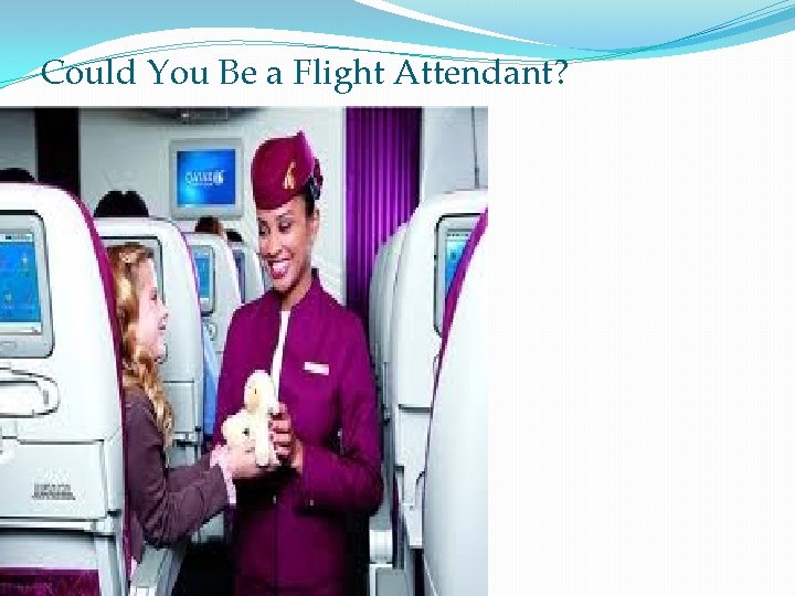 Could You Be a Flight Attendant? 