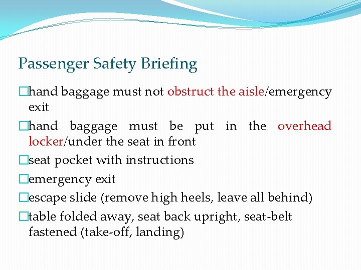 Passenger Safety Briefing �hand baggage must not obstruct the aisle/emergency exit �hand baggage must