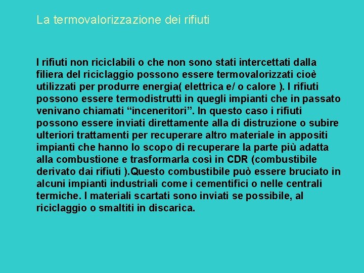 La termovalorizzazione dei rifiuti I rifiuti non riciclabili o che non sono stati intercettati