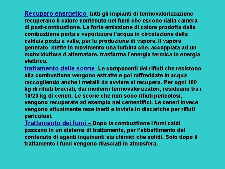 Recupero energetico tutti gli impianti di termovalorizzazione recuperano il calore contenuto nei fumi che