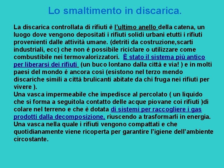 Lo smaltimento in discarica. La discarica controllata di rifiuti è l’ultimo anello della catena,