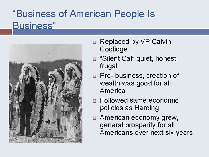 “Business of American People Is Business” Replaced by VP Calvin Coolidge “Silent Cal” quiet,