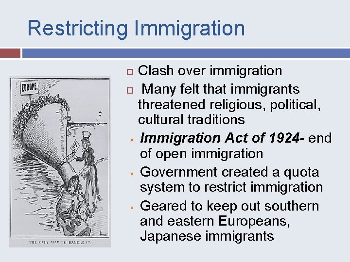 Restricting Immigration • • • Clash over immigration Many felt that immigrants threatened religious,