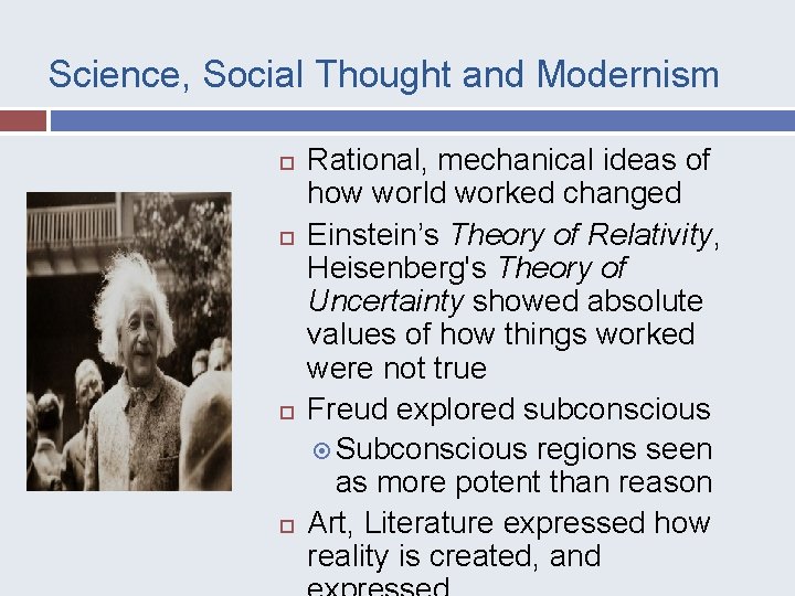 Science, Social Thought and Modernism Rational, mechanical ideas of how world worked changed Einstein’s