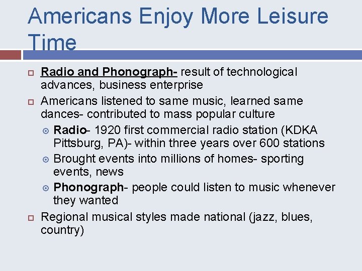 Americans Enjoy More Leisure Time Radio and Phonograph- result of technological advances, business enterprise