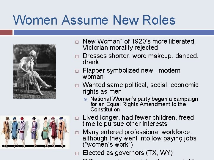 Women Assume New Roles New Woman” of 1920’s more liberated, Victorian morality rejected Dresses