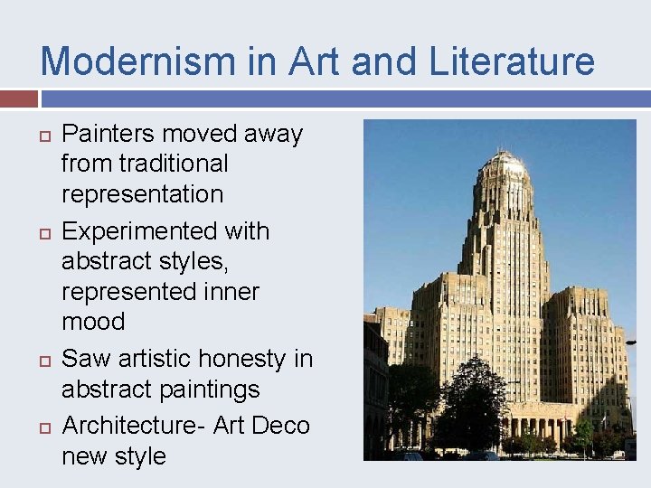 Modernism in Art and Literature Painters moved away from traditional representation Experimented with abstract