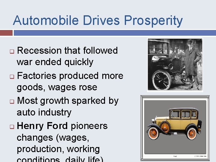 Automobile Drives Prosperity Recession that followed war ended quickly q Factories produced more goods,