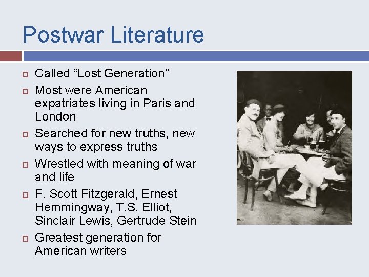 Postwar Literature Called “Lost Generation” Most were American expatriates living in Paris and London