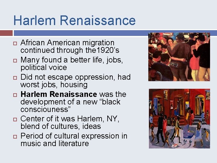 Harlem Renaissance African American migration continued through the 1920’s Many found a better life,