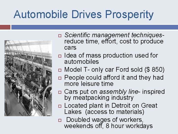 Automobile Drives Prosperity Scientific management techniquesreduce time, effort, cost to produce cars Idea of