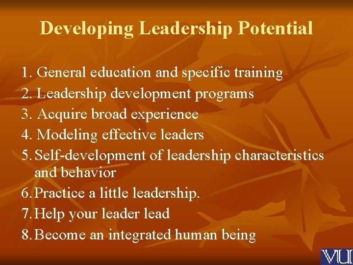 Developing Leadership Potential 1. General education and specific training 2. Leadership development programs 3.