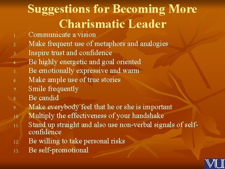 Suggestions for Becoming More Charismatic Leader 1. 2. 3. 4. 5. 6. 7. 8.